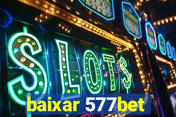 baixar 577bet